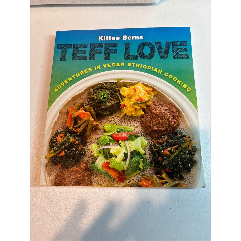 Teff Love Adventures‎ in Vegan Ethiopian Cooking by Kittie Berns Cookbook